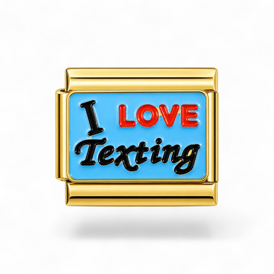 I love texting.